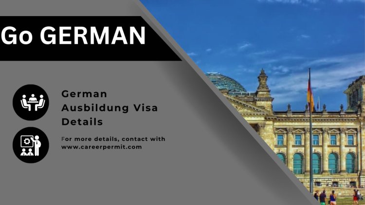 German Ausbildung Visa Details and Application Methods